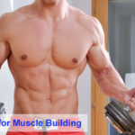 Best Foods for Muscle Building, Foods for Muscle Building