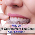 Why Do Night Guards From The Dentist Cost So Much?